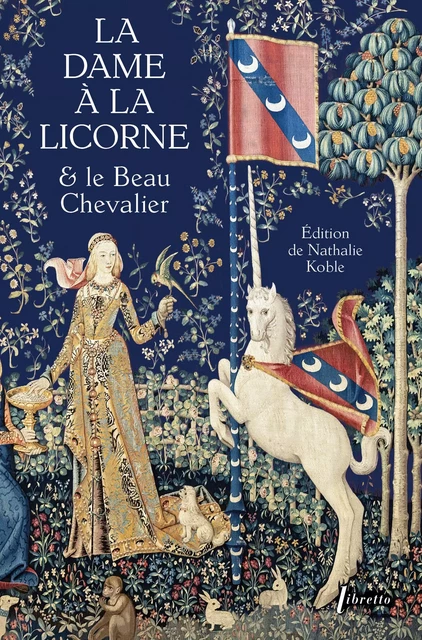 La Dame à la licorne et le beau chevalier -  Nathalie Koble - LIBRETTO