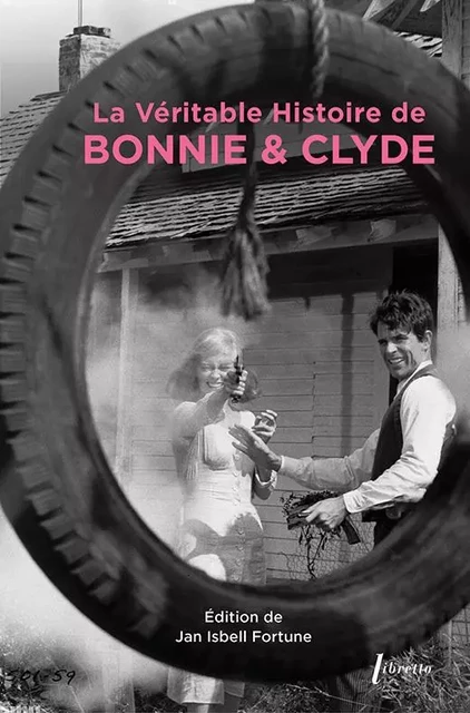 La véritable histoire de Bonnie & Clyde -  Edition de Jan Isbell FORTUNE - LIBRETTO