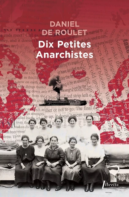 Dix petites anarchistes - Daniel De Roulet - LIBRETTO