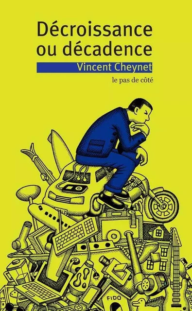 Decroissance Ou Decadence - Vincent Cheynet - PAS DE COTE