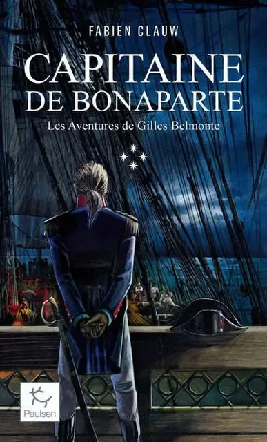 Les Aventures de Gilles Belmonte - Tome 4 Capitaine de Bonaparte - Fabien Clauw - PAULSEN