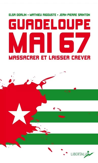 Guadeloupe, mai 67 - Massacrer et laisser mourir - Elsa DORLIN, Mathieu RIGOUSTE - LIBERTALIA