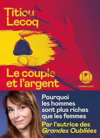 Le Couple et l'argent - Pourquoi les hommes sont plus riches que les femmes - Titiou Lecoq - Groupe Margot