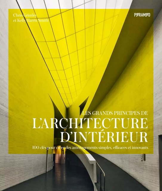 Les grands principes de l'architecture d'intérieur - Kelly HARRIS SMITH, Chris GRIMLEY - PYRAMYD