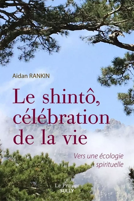 Le shintô, célébration de la vie - Aidan RANKIN, Laurent Strim - SULLY