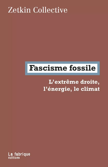 Fascisme fossile -  Zetkin collective - La Fabrique