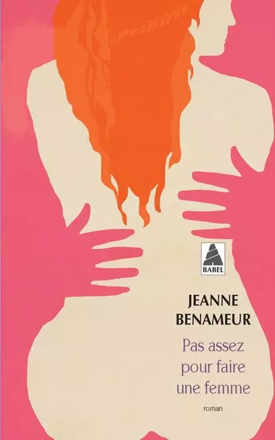 Pas assez pour faire une femme - Jeanne Benameur - ACTES SUD