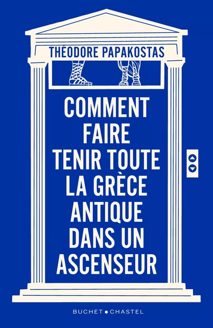 Comment faire tenir toute la Grèce antique dans un ascenseur -  Papakostas Théodoros - BUCHET CHASTEL