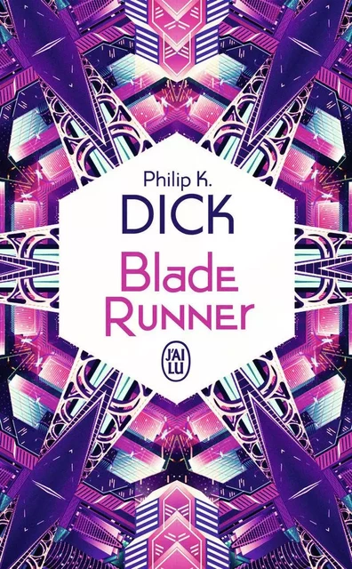 Blade runner - Philip K. Dick - J'AI LU