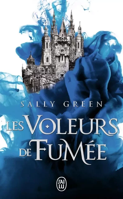 Les voleurs de fumée - Sally Green - J'AI LU