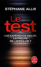 Le Test - Une expérience inouïe : la preuve de l'après-vie ?