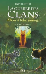 La guerre des Clans cycle I - tome 1 Retour à l'état sauvage