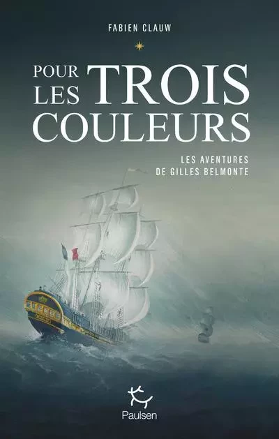 Les aventures de Gilles Belmonte - tome 1 Pour les trois couleurs - Fabien Clauw - PAULSEN