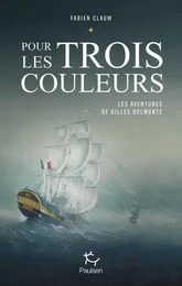 Les aventures de Gilles Belmonte - tome 1 Pour les trois couleurs