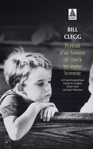 Portrait d'un fumeur de crack en jeune homme - Bill Clegg - ACTES SUD