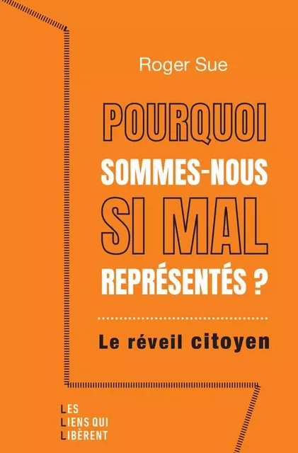 Pourquoi sommes-nous aussi mal représentés ? - Roger Sue - LIENS LIBERENT