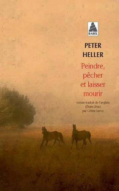 Peindre, pêcher et laisser mourir - Peter Heller - ACTES SUD