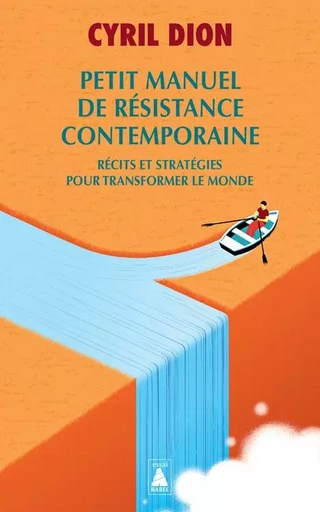 Petit manuel de résistance contemporaine - Cyril Dion - ACTES SUD