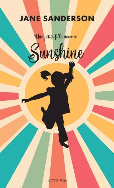 Une petite fille nommée Sunshine - Jane Sanderson - ACTES SUD