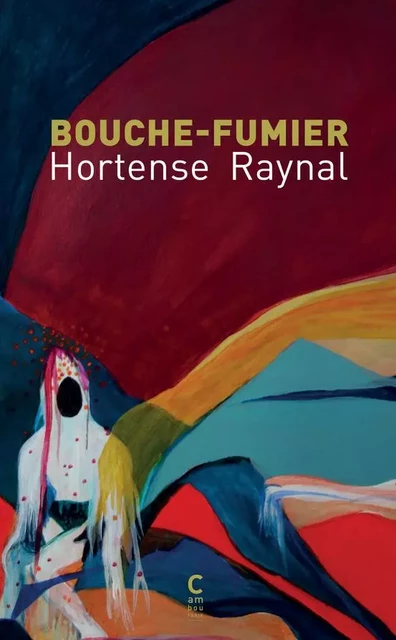 Bouche fumier - Hortense Raynal - CAMBOURAKIS