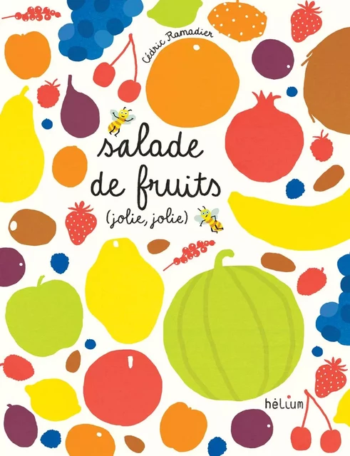 Salade de fruits, jolie, jolie - Cédric Ramadier - HELIUM