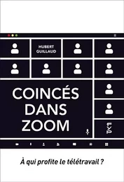 Coincés dans Zoom. À qui profite le télétravail ?