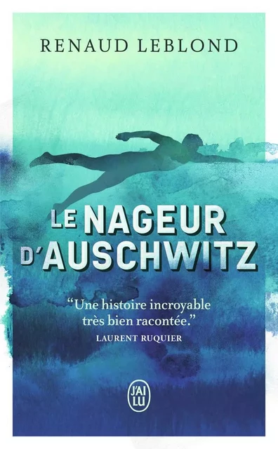 Le nageur d'Auschwitz - Renaud Leblond - J'AI LU