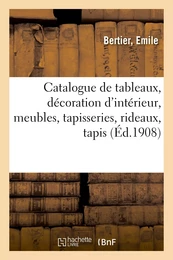 Catalogue de tableaux anciens et modernes, décoration d'intérieur, meubles, tapisseries