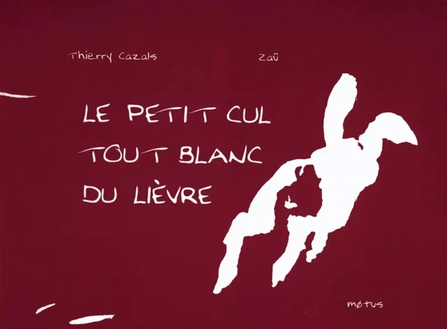 Le petit cul tout blanc du lièvre - Thierry Cazals - MOTUS