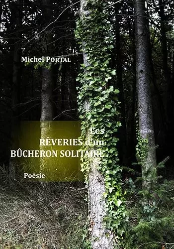 Les Rêveries d'un bûcheron solitaire - Michel PORTAL - EDICENTRE