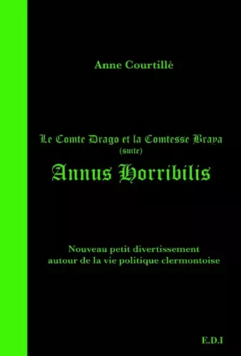 LE COMTE DRAGO ET LA COMTESSE BRAYA (SUITE) ANNUS HORIBILLIS - Anne COURTILLÉ - EDICENTRE