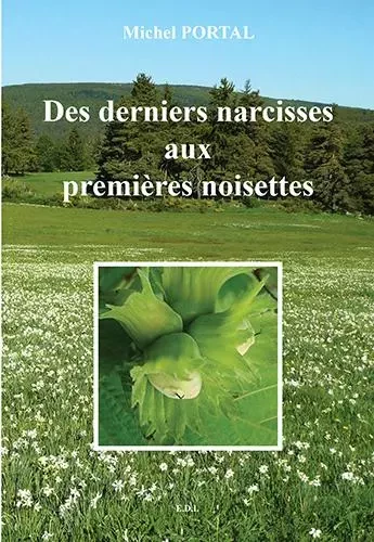 DES DERNIERS NARCISSES AUX PREMIÈRES NOISETTES - Michel PORTAL - EDICENTRE