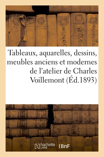 Tableaux, aquarelles, dessins, meubles anciens et modernes, objets - E. Vannes - HACHETTE BNF