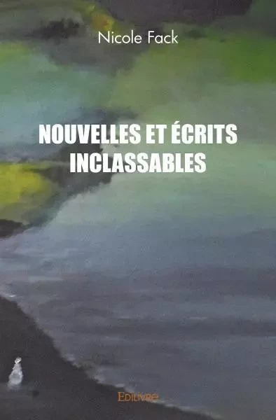 Nouvelles et écrits inclassables - Nicole Fack - Edilivre