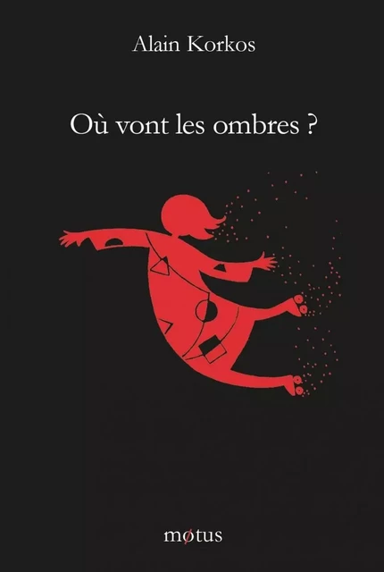 Ou vont les ombres - Alain Korkos - MOTUS