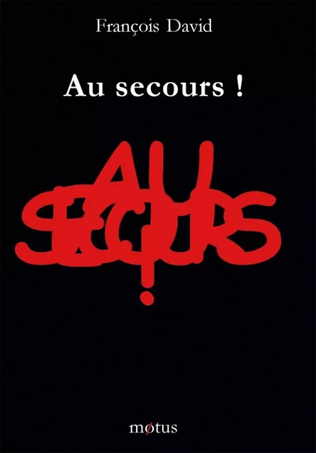 Au secours - François DAVID - MOTUS