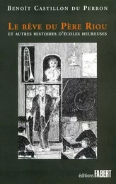 Le Rêve du Père Riou et autres histoires d'écoles heureuses