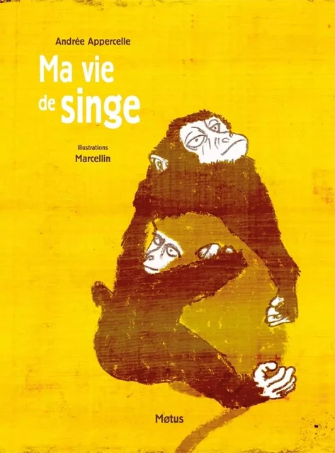 Ma vie de singe - Andree APPERCELLE - MOTUS