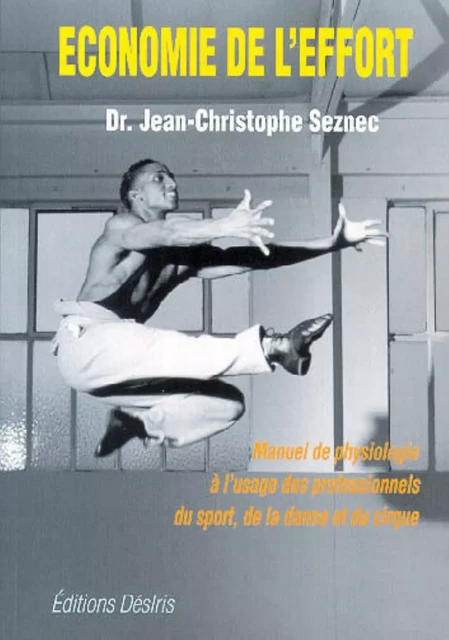 Économie de l'effort - manuel pratique de physiologie à l'usage des professionnels de la danse, du cirque et du sport -  - DESIRIS