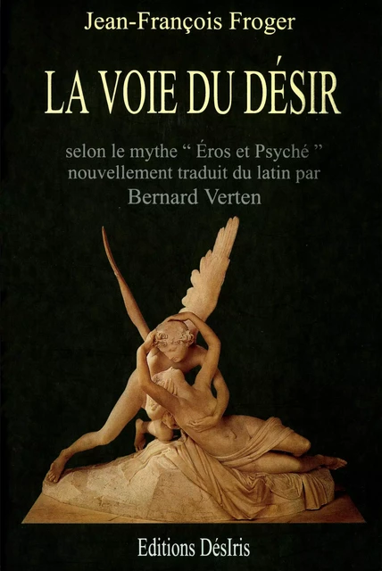 La voie du désir selon le mythe d'Éros et Psyché du conte d'Apulée dans les "Métamorphoses ou L'âne d'or" -  - DESIRIS