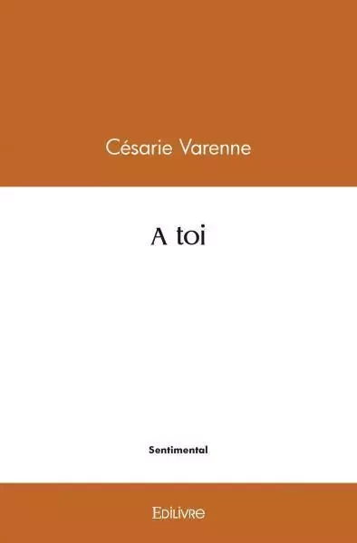 A toi - Césarie Varenne - Edilivre