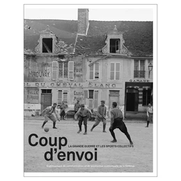 Coup d'envoi : la Grande Guerre et les sports collectifs