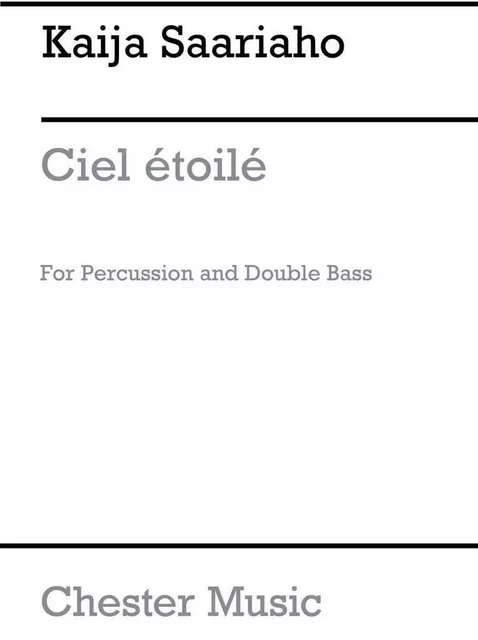 KAIJA SAARIAHO : CIEL ETOILE FOR PERCUSSION AND DOUBLE BASS - PERCUSSIONS ET CONTREBASSE -  KAIJA SAARIAHO - CHESTER MUSIC