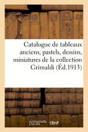 Catalogue de tableaux anciens, pastels, dessins, miniatures de la collection Grimaldi