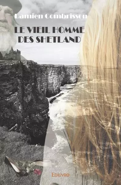 Le vieil homme des shetland - Damien Combrisson - EDILIVRE