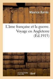 L'âme française et la guerre. Voyage en Angleterre