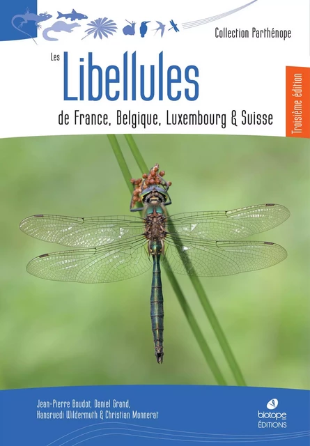 Libellules de France, Belgique, Luxembourg et Suisse (3ème édition) - Jean-Pierre Boudot, Daniel Grand, Hansruedi Wildermuth, Christian Monnerat - BIOTOPE