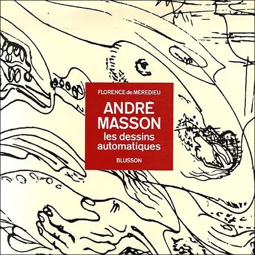 André Masson, les dessins automatiques - Florence de Mèredieu - BLUSSON