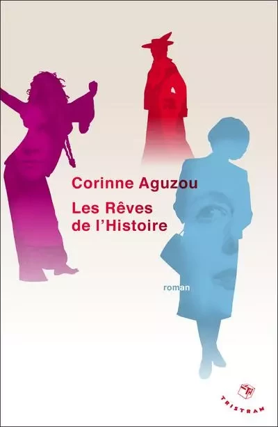 Les rêves de l'Histoire - Corinne Aguzou - Tristram