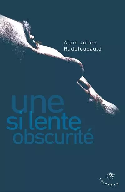 Une si lente obscurité - ALAIN JULIEN Rudefoucauld - Tristram